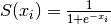S(x_i) = \frac{1}{1 + e^{-x_i}}