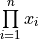 \prod\limits_{i=1}^n x_i